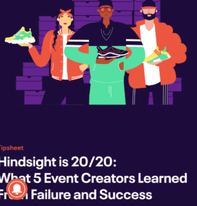 Hindsight is 20/20: What 5 Event Creators Learned From Failure and Success